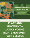 Lesson: Place and Movement—Latinx Voting Rights Movement Part 2